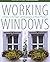 Working Windows: A Guide to the Repair and Restoration of Wood Windows