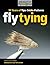 Fly Tying: 30 Years of Tips, Tricks, and Patterns