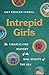 Intrepid Girls: The Complic...