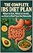 The Complete IBS Diet Plan:...