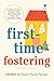 First-Time Fostering: A Pra...