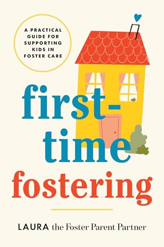 First-Time Fostering: A Practical Guide for Supporting Kids in Foster Care (Paperback)