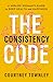 The Consistency Code: A Midlife Woman’s Guide to Deep Health and Happiness