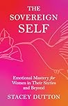 The Sovereign Self by Stacey Dutton The Sovereign Self by Stacey Dutton