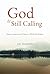 God is Still Calling: How to Listen to God's Voice in a World Full of Noise