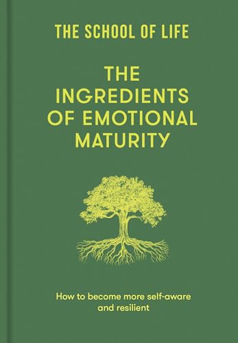 The Ingredients of Emotional Maturity: How to become more self-aware and resilient (Hardcover)