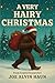 A Very Hairy Christmas: Bigfoot's Holiday Advice: Experience Christmas Bigfoot Way; Witty Humor; Gift for Men, Women, Teenagers, and Adults (The Very Hairy Bigfoot Series)