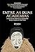 Entre as Duas Academias: A ...