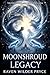Moonshroud Legacy: The Rogue King and the Reborn Luna (The Moonshroud Legacy Book 1)