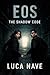 Eos: The Shadow Code