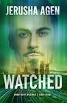 Watched by Jerusha Agen
