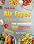 The Big Air Fryer Cookbook for Beginners by Roger Spencer