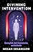 Divining Intervention: Dowsing Rods, Spirit Communication, and the Afterlife