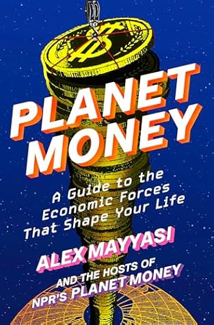 Planet Money: A Guide to the Economic Forces That Shape Your Life