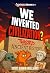 We Invented Civilization?: ...