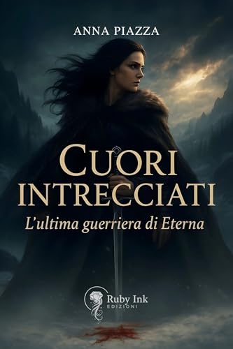 Cuori intrecciati: L'ultima guerriera di Eterna (Italian Edition)