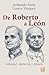 De Roberto a León: Amistad, memoria y misión