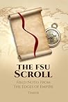 The FSU Scroll: Field Notes From The Edges of Empire (The Scrolls of a Modern-Day Tinker Book 1) The FSU Scroll: Field Notes From The Edges of Empire (The Scrolls of a Modern-Day Tinker Book 1)