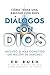 Diálogos con Dios by Ed Rush