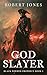 God Slayer by Robert Jones
