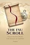 The FSU Scroll: Field Notes From The Edges of Empire The FSU Scroll: Field Notes From The Edges of Empire