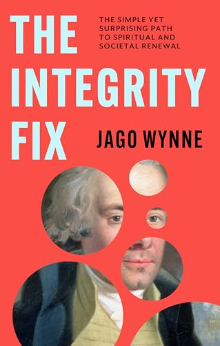 The Integrity Fix: The simple yet surprising path to spiritual and societal renewal (Paperback)