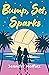 Bump, Set, Sparks: A Novel