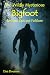 The Wildly Mysterious Bigfoot by Dan Dourson