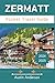 Zermatt Travel Guide 2024-2...