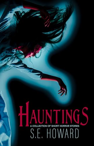 Hauntings: A Collection of Short Horror Stories (Kindle Edition)