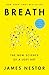 Breath: The New Science of a Lost Art