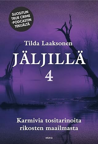 Jäljillä 4 - Karmivia tositarinoita rikosten maailmasta