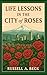 Life Lesson in the City of Roses by Russell A. Beck
