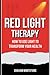 Red Light Therapy: How to Use Light to Transform Your Health: (Helps With Psoriasis, Eczema, Dermatitis, Depression & Anxiety)