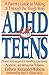 ADHD & Teens: A Parent's Guide to Making it through the Tough Years