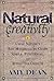Natural Creativity: Exploring and Using Nature's Raw Material to Craft Simple, Functional, and Attractive Objects
