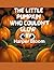 The Little Pumpkin Who Coul...