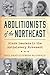 Abolitionists of the Northeast: Black Leaders in the Antislavery Movement