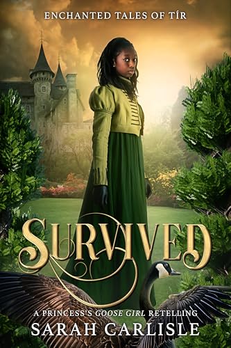 Survived: A Princess's Goose Girl Retelling (Enchanted Tales of Tír Book 5)