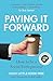 Paying It Forward: How to B...