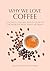 Why We Love Coffee by Luigi Odello