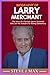 BIOGRAPHY OF LARRY MERCHANT...