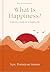 What Is Happiness?: A Monk's Guide to a Happy Life