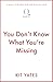 You Don't Know What You're ...