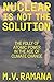 Nuclear is Not the Solution: The Folly of Atomic Power in the Age of Climate Change