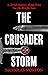 The Crusader Storm: A Global History of the Wars for the Middle East