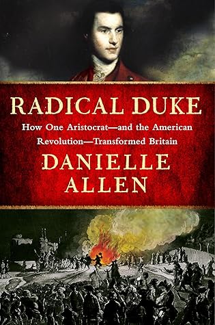 Radical Duke: How One Aristocrat―and the American Revolution―Transformed Britain