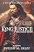 King Justice, The Legend Begins by Evelyn M. Exley King Justice, The Legend Begins by Evelyn M. Exley