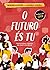 O futuro és tu