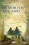 Os mortos que ame...